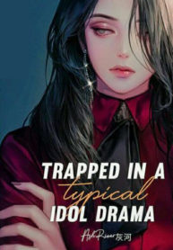 Trapped in a Typical Idol Drama