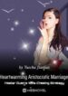 Heartwarming Aristocratic Marriage: Influential Master’s Wife-Chasing Strategy